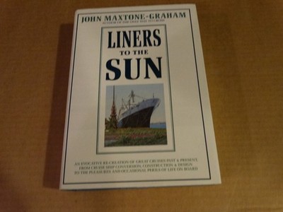 Liners to the Sun Hardcover By John Maxtone-Graham (1985 Hardcover Book)