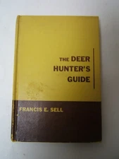 The Deer Hunter's Guide Francis E Sell Stackpole Books 1964 1st Ed