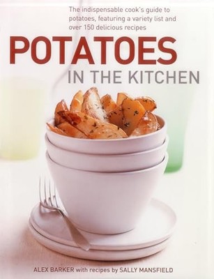Potatoes in the Kitchen: The Indispensable Cook, Barker, Mansfield..