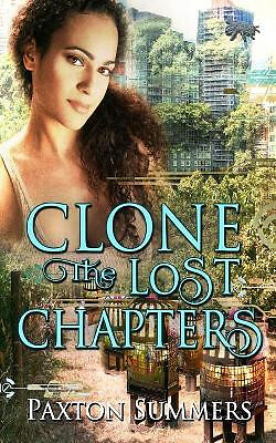 Clone: The Lost Chapters By Paxton Summers - New Copy - 9781717216038