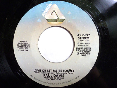 PAUL DAVIS 45 RPM 7'' VINYL - Love Or Let Me Be Lonely / Oriental Eyes