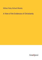 William Paley (U. A.) | A View Of The Evidences Of Christianity | Taschenbuch