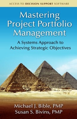 Mastering Project Portfolio Management : A Systems Approach to Achieving Stra...