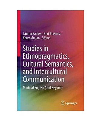 Studies in Ethnopragmatics, Cultural Semantics, and Intercultural Communication:
