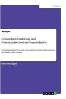 GesundheitsföRderung Und GewaltpräVention In Grundschulen Anonymous
