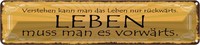 Blechschild 10X46 Cm Leben Muss Man Es VorwäRts Spruch Zitat Deko Geschenk Metal
