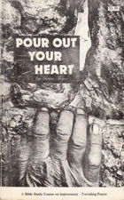 Pour Out Your Heart A Bible Study on Intercessory, Travailing Prayer [Paperback]