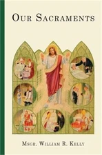 Our Sacraments: Instructions in Story Form for Use in the Primary Grades (Paperb