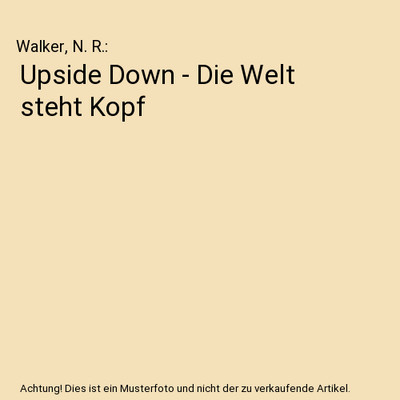 Upside Down - Die Welt steht Kopf, Walker, N. R.