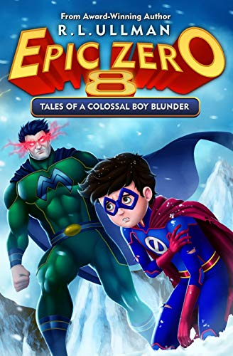 Epic Zero 8: Tales of a Colossal Boy Blunder (Epic Zero: 6th... - Ullman, R.L.