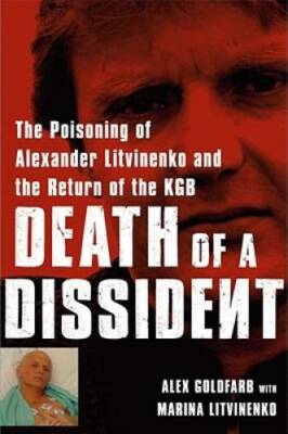 Death of a Dissident: The Poisoning of Alexander Litvinenko and the Retur - GOOD