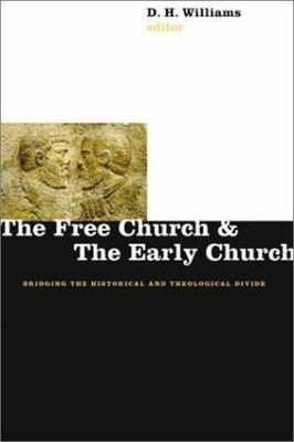 The Free Church and the Early Church: Bridg- paperback, 0802849865, D H Williams
