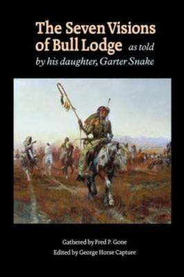 The Seven Visions of Bull Lodge: As Told by His Daughter, Garter Snake by Gone