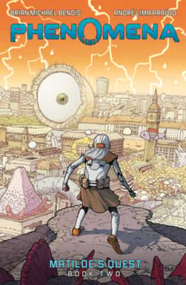 Phenomena Book Two: Matilde's Quest: A Graphic Novel Volume 2 by Bendis: New
