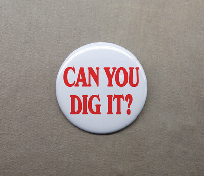 Can You Dig It Groovy Beatnik Button 1.25  Repro 60 s Slogan Hippies