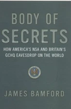 Body Of Secrets: How America's NSA & Britain's GC... by Bamford, James Paperback