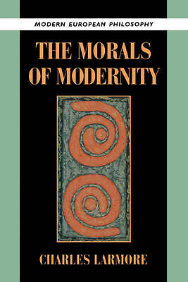 The Morals of Modernity Larmore Paperback Cambridge University Press