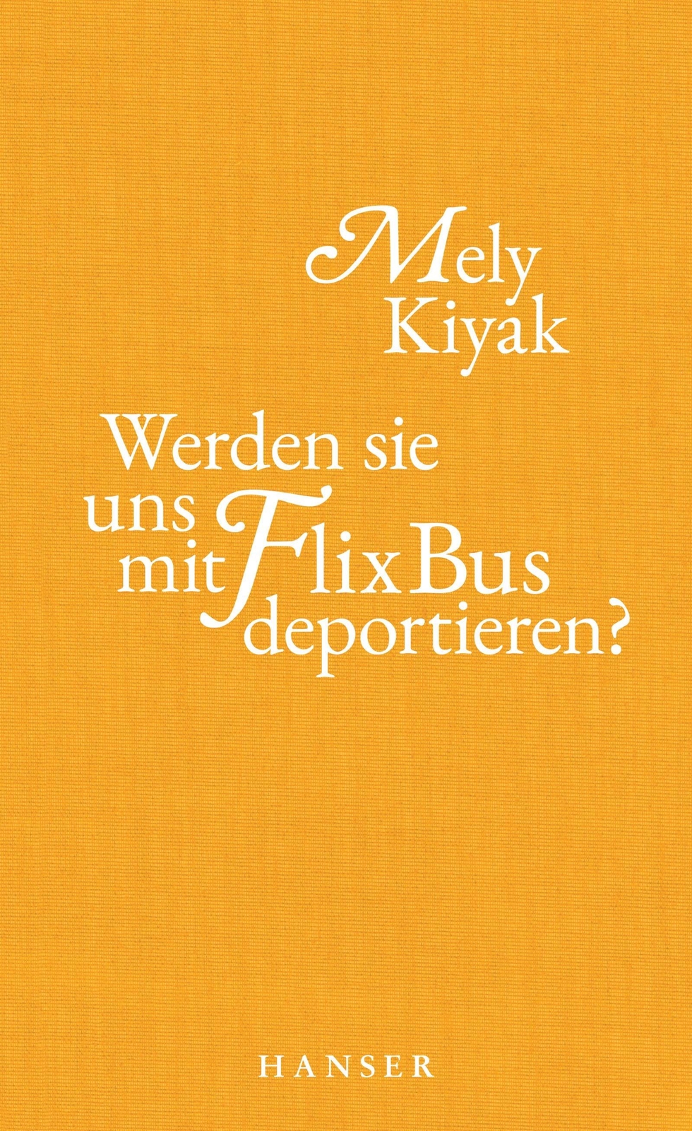 Werden Sie Uns Mit Flixbus Deportieren? Mely Kiyak