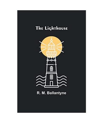 The Lighthouse, R. M. Ballantyne