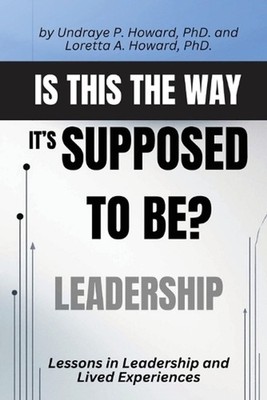 Is This the Way it's Supposed to Be?: Lessons in Leadership and Lived Experience