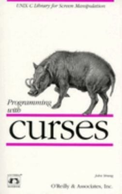 Programming with Curses : UNIX C Library for Screen Manipulation