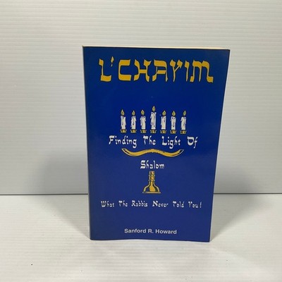L'Chayim, Finding the Light of Shalom by Sanford R. Howard
