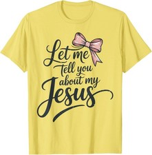 Let Me Tell You About My Jesus Girls Christian Toddler God T-Shirt
