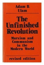 The Unfinished Revolution: Marxism And Communism In The... - Ulam, Adam B