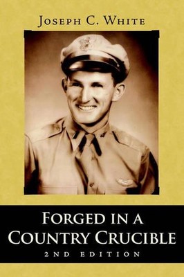 Forged in a Country Crucible, 2nd Edition by Joseph C. White (English) Paperback