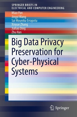 Big Data Privacy Preservation for Cyber-Physical Systems Miao Pan