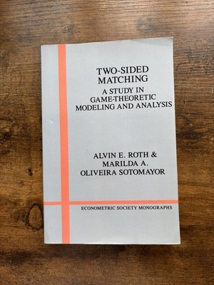 Econometric Society Monographs: Two-Sided Matching : A Study in...