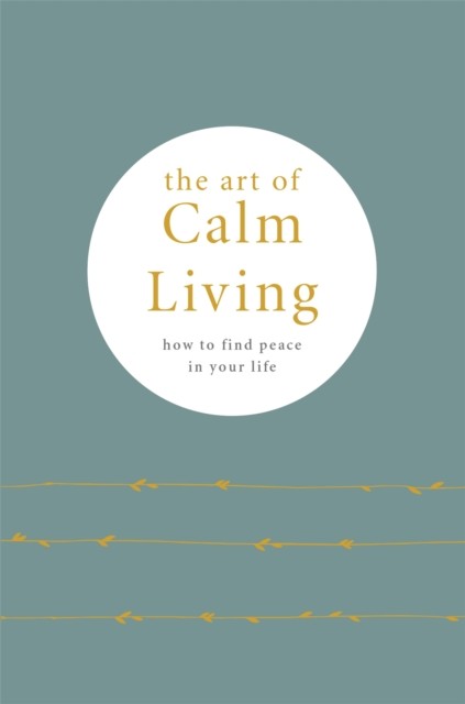 The Art of Calm Living by Camille Knight (Hardback Book)