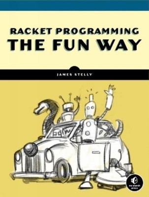 James Stelly Racket Programming the Fun Way (Taschenbuch) (US IMPORT)