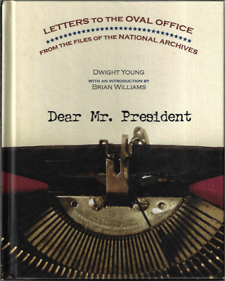 Dear Mr. President ; Dwight Young - Letters to the Oval Office - Hardcover Book