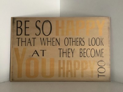 Be So Happy Sign That When Others Look At You They Are Happy Too Yellow Black