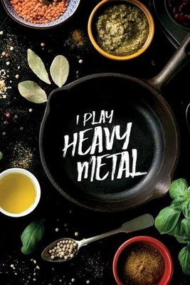 I play Heavy Metal: leeres DIY Rezeptbuch und Kochbuch f?r M?nner zum Selberschr