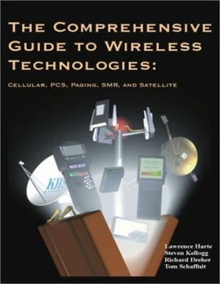 The Comprehensive Guide to Wireless Technologies : Cellular, PCS,