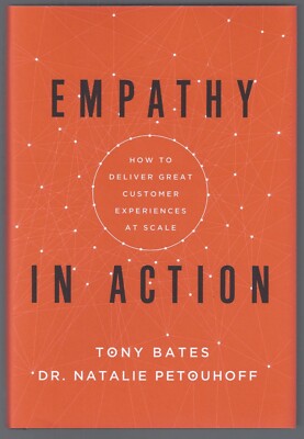 Empathy Action Deliver Great Customer Experiences Natalie Petouhoff Tony Bates 