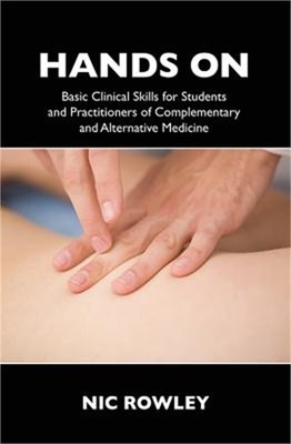 Hands on: Basic Clinical Skills for Students and Practitioners of Complementary