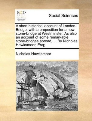 Nicholas Hawksm A Short Historical Account of London-Bridge; With  (Taschenbuch)