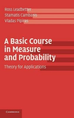 A Basic Course in Measure and Probability: Theory for Applications by Ross Leadb