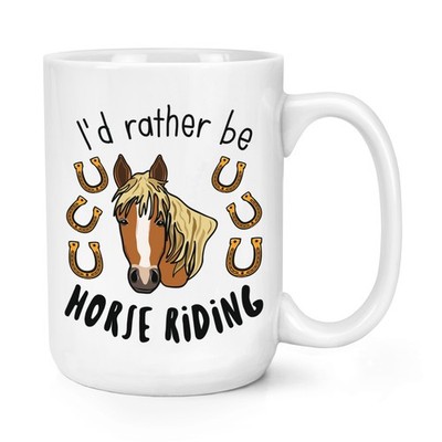 I'd Rather Be Horse Riding 15oz große Tasse Tasse Worlds Best Awesome Rider lustig
