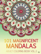 101 Magnificent Mandalas Adult Coloring Book Vol 2: Anti Stress Adults Colo...