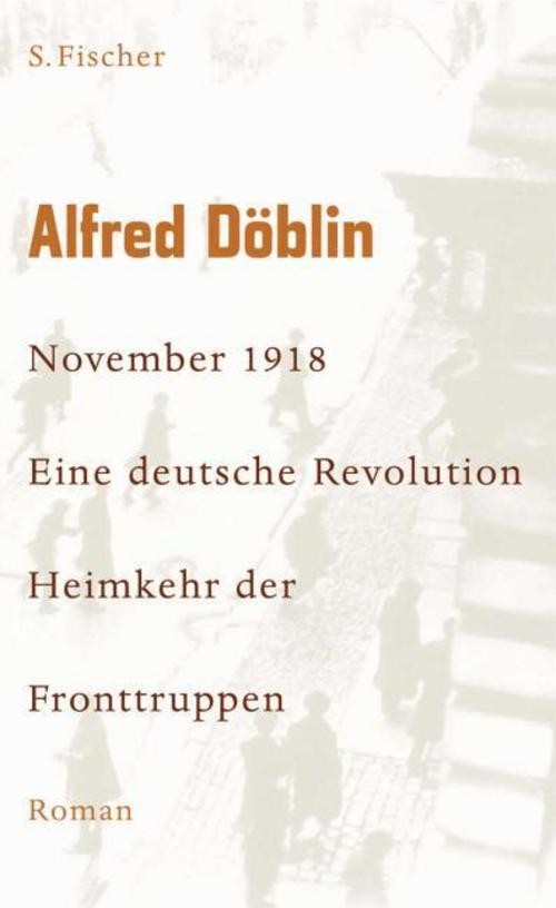 November 1918 - Eine deutsche Revolution Alfred Döblin