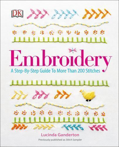 Embroidery: A Step-by-Step Guide to More than 200 Stitches, DK, 9781465436030
