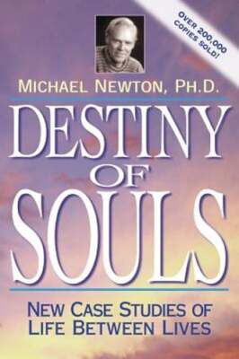 Destiny of Souls: New Case Studies of Life Between Lives by Michael Newton: Used