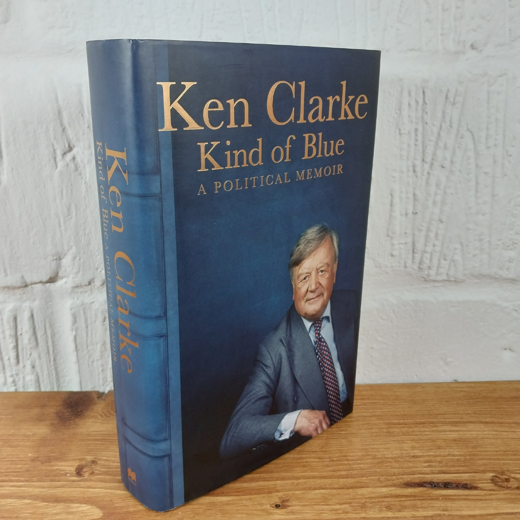 Kind of Blue: A Political Memoir by Ken Clarke (Hardcover, 2016)