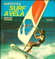 QUESTO E' IL SURF A VELA STANCIU WINKLER MURSIA 1982 RILEGATO