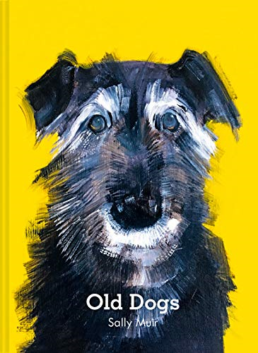 Old Dogs: A collection of charming dog portraits - Muir, Sally
