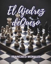 El ajedrez de queso by Francisco Morales (Spanish) Paperback Book